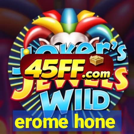 erome hone